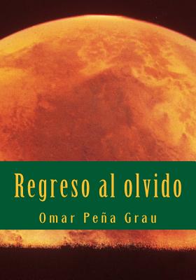 Regreso Al Olvido - Grau, Omar Pena