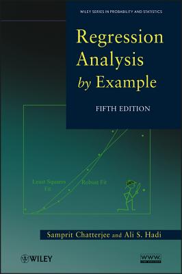 Regression Analysis by Example - Chatterjee, Samprit, and Hadi, Ali S.