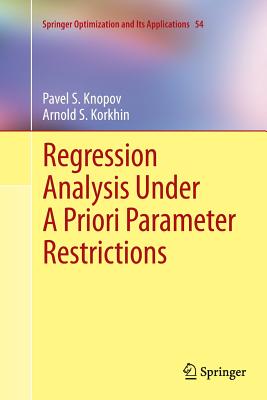 Regression Analysis Under a Priori Parameter Restrictions - Knopov, Pavel S, and Korkhin, Arnold S