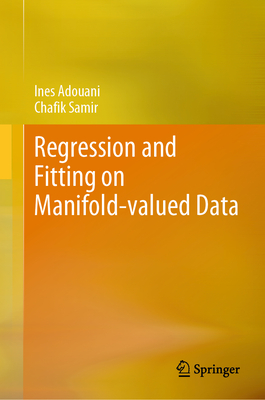 Regression and Fitting on Manifold-Valued Data - Adouani, Ines, and Samir, Chafik