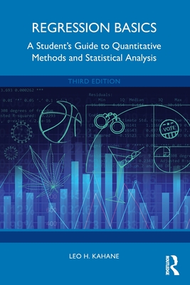 Regression Basics: A Student's Guide to Quantitative Methods and Statistical Analysis - Kahane, Leo H