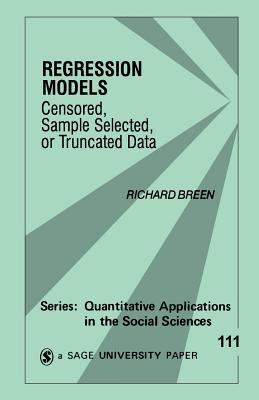 Regression Models: Censored, Sample Selected, or Truncated Data - Breen, Richard (Editor)