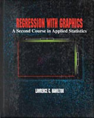 Regression with Graphics: A Second Course in Applied Statistics - Hamilton, Lawrence C