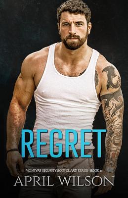 Regret: (McIntyre Security Bodyguard Series - Book 11) - Wilson, April