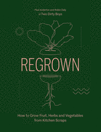 Regrown: How to Grow a Garden on Your Windowsill