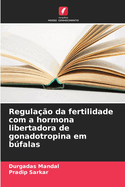 Regula??o da fertilidade com a hormona libertadora de gonadotropina em bfalas