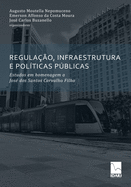 Regula??o, Infraestrutura E Pol?ticas Pblicas: Estudos em homenagem a Jos? dos Santos Carvalho Filho