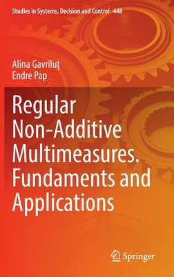 Regular Non-Additive Multimeasures. Fundaments and Applications - Gavrilut, Alina, and Pap, Endre