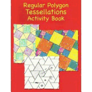 Regular Polygons Tessellations Activity Book