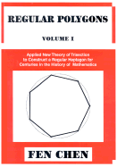 Regular Polygons, Volume I: Applied New Theory of Trisection to Construct a Regular Heptagon for Centuries in the History of Mathematics - Chen, Fen