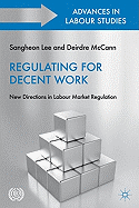 Regulating for Decent Work: New Directions in Labour Market Regulation