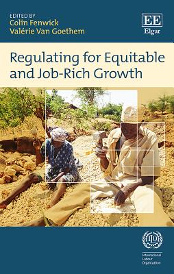 Regulating for Equitable and Job-Rich Growth - Fenwick, Colin (Editor), and Van Goethem, Valerie (Editor)