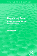Regulating Fraud (Routledge Revivals): White-Collar Crime and the Criminal Process
