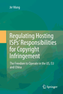 Regulating Hosting ISPs' Responsibilities for Copyright Infringement: The Freedom to Operate in the Us, Eu and China