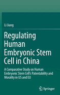 Regulating Human Embryonic Stem Cell in China: A Comparative Study on Human Embryonic Stem Cell's Patentability and Morality in Us and Eu