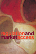 Regulation and Market Access - Sidorenko, Alexandra (Editor), and Findlay, Christopher, Dr. (Editor)