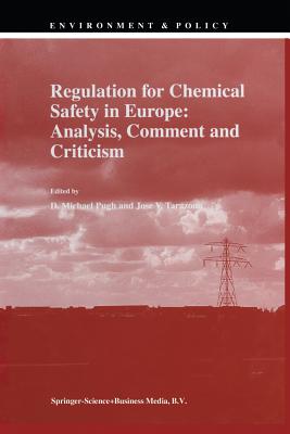 Regulation for Chemical Safety in Europe: Analysis, Comment and Criticism - Pugh, D M (Editor), and Tarazona, J V (Editor)