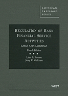 Regulation of Bank Financial Service Activities: Cases and Materials