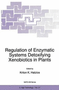 Regulation of Enzymatic Systems Detoxifying Xenobiotics in Plants