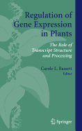 Regulation of Gene Expression in Plants: The Role of Transcript Structure and Processing