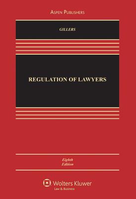 Regulation of Lawyers, Eighth Edition - Gillers, and Gillers, Stephen