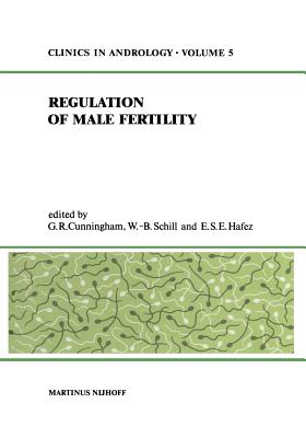 Regulation of Male Fertility - Cunningham, G R (Editor), and Schill, W B (Editor), and Hafez, E S (Editor)