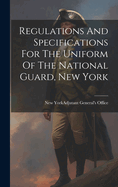 Regulations And Specifications For The Uniform Of The National Guard, New York