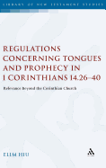 Regulations Concerning Tongues and Prophecy in 1 Corinthians 14.26-40: Relevance Beyond the Corinthian Church