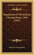 Regulations of the Railway Clearing House, 1895 (1895)