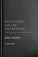 Regulatory Failure and Renewal: The Evolution of the Natural Monopoly Contract, Second Edition Volume 260
