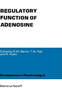 Regulatory Function of Adenosine: Proceedings of the International Symposium on Adenosine, Charlottesville, Virginia, June 7-11,1982