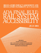 Regulatory Impact Assessment and Regulatory Flexibility ACT Analysis: ADA Final Rule Rail System Accessibility July 2011