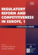 Regulatory Reform and Competitiveness in Europe, 1: Horizontal Issues - Galli, Giampaolo (Editor), and Pelkmans, Jacques (Editor)