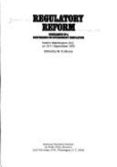 Regulatory Reform: Highlights of a Conference on Government Regulation, Held in Washington, D. C. on 10-11 September 1975 - Moore, W S