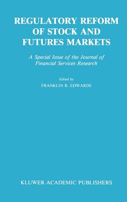 Regulatory Reform of Stock and Futures Markets - Edwards, Franklin R (Editor)