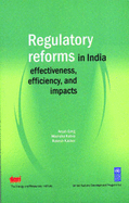 Regulatory Reforms in India: Effectiveness, Efficiency, and Impacts