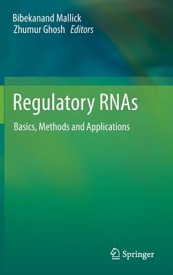 Regulatory RNAs: Basics, Methods and Applications - Mallick, Bibekanand (Editor), and Ghosh, Zhumur (Editor)