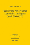 Regulierung von Systemen K?nstlicher Intelligenz durch die DSGVO