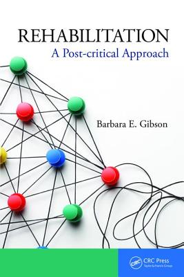 Rehabilitation: A Post-critical Approach - Gibson, Barbara