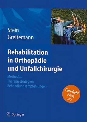 Rehabilitation in Orthopadie Und Unfallchirurgie: Methoden - Therapiestrategien - Behandlungsempfehlungen - Stein, Volkmar (Editor), and Greitemann, Bernhard (Editor)