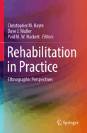 Rehabilitation in Practice: Ethnographic Perspectives