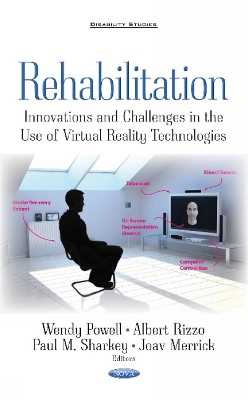 Rehabilitation: Innovations & Challenges in the Use of Virtual Reality Technologies - Powell, Wendy (Editor), and Rizzo, Albert (Editor), and Sharkey, Paul M, MA, PhD (Editor)