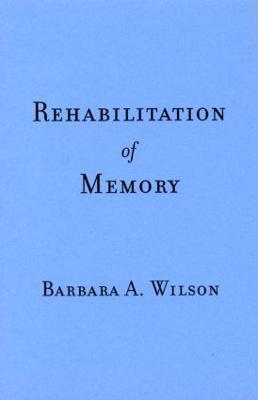 Rehabilitation of Memory - Wilson, Barbara A, OBE, PhD