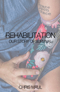 REHABILITATION - Our Story of Survival
