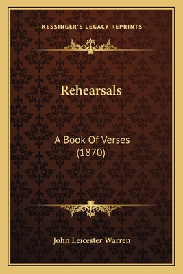 Rehearsals: A Book of Verses (1870) - Warren, John Leicester