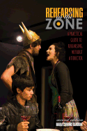 Rehearsing in the Zone: A Practical Guide to Rehearsing without a Director