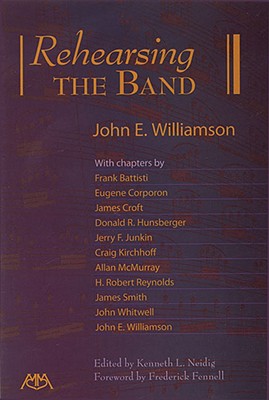 Rehearsing the Band - Williamson, John E, and Neidig, Kenneth L (Editor)