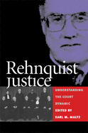 Rehnquist Justice: Understanding the Court Dynamic