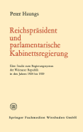 Reichsprasident Und Parlamentarische Kabinettsregierung: Eine Studie Zum Regierungssystem Der Weimarer Republik in Den Jahren 1924 Bis 1929