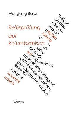 Reifepr?fung Auf Kolumbianisch - Baier, Wolfgang